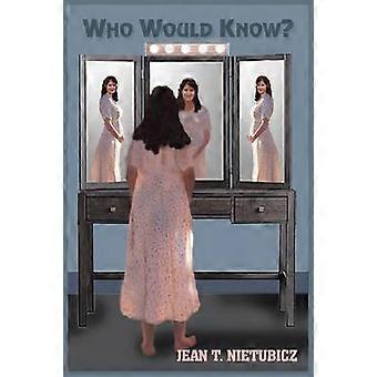 Who Would Know?