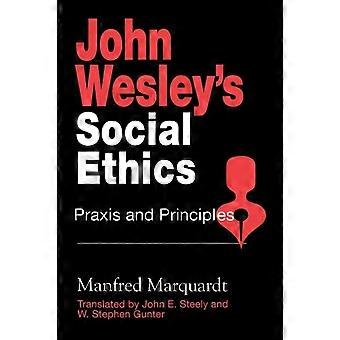 John Wesley's Social Ethics Praxis And Principles - Manfred Marquardt - Paperback - en Book