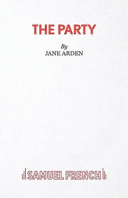 The Party - Acting Edition - Jane Arden - Plays, playscripts - Samuel French Ltd - Paperback