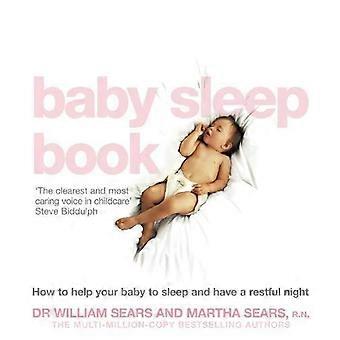 The Baby Sleep Book How To Help Your Baby To Sleep And Have A Restful Night - William Sears