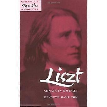 Liszt: Sonata in Si minore: (Cambridge Music Handbooks Series)
