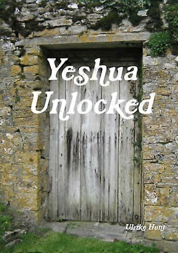 Yeshua Unlocked