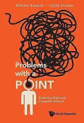 Problems With A Point Exploring Math And Computer Science - GASARCH WILLIAM - Paperback - en Book