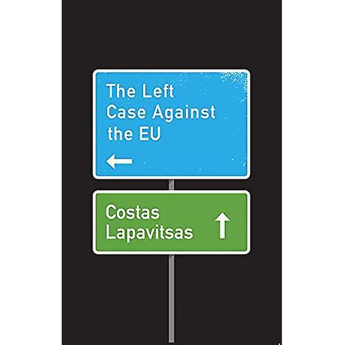 The Left Case Against the EU