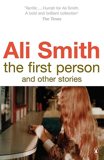 The First Person And Other Stories - Ali Smith
