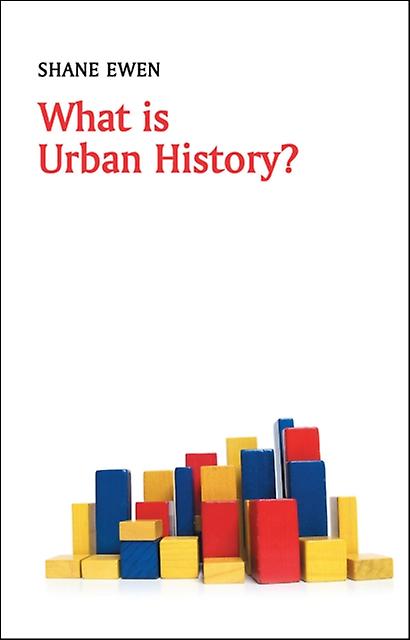 What Is Urban History by Shane Ewen Paperback