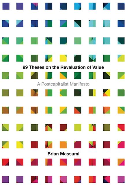 99 Theses On The Revaluation Of Value by Brian Massumi Paperback Book