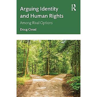 Arguing Identity And Human Rights Among Rival Options - Doug Cloud