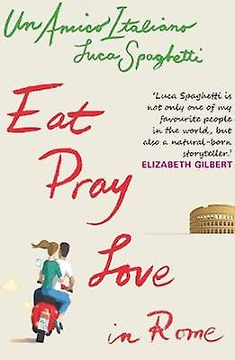 Eat Pray Love in Rome