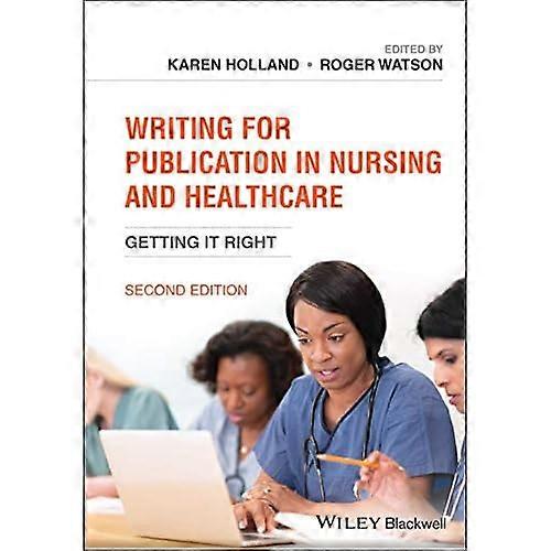 Writing for Publication in Nursing and Healthcare: Getting it Right