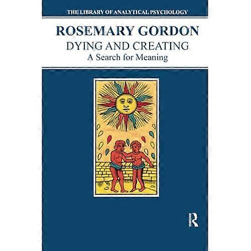 Dying and Creating: A Search for Meaning