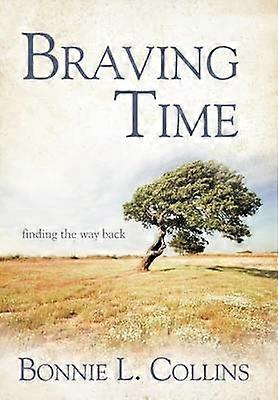 Braving Time Finding the Way Back