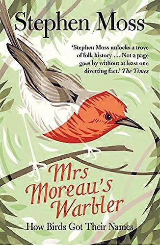 Mrs Moreaus Warbler: How Birds Got Their Names