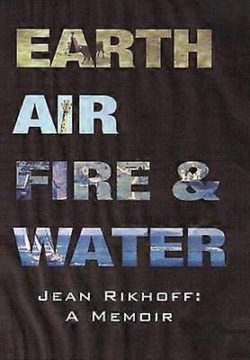 Earth Air Fire and Water A Memoir
