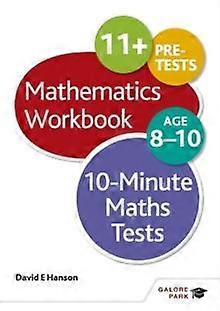 10-minute Maths Tests Workbook Age 8-10 - David E Hanson