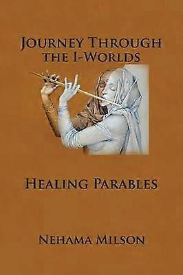 Journey Through the IWorlds Healing Parables