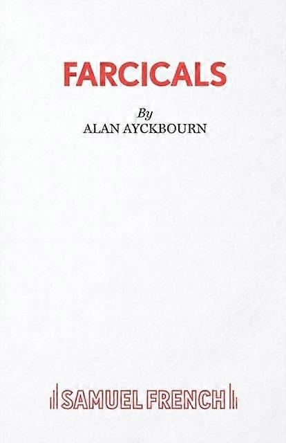 Farcicals - Alan Ayckbourn - Plays, playscripts - Samuel French Ltd - Paperback
