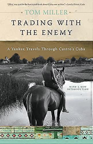 Trading with the Enemy: A Yankee Travels Through Castros Cuba