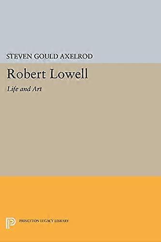 Robert Lowell: Life and Art