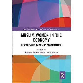Muslim Women in the Economy Development Faith and Globalisation