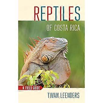 Reptiles of Costa Rica A Field Guide