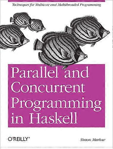 Parallel and Concurrent Programming in Haskell