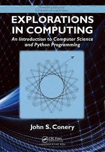 Explorations in Computing: An Introduction to Computer Science and Python Programming (Chapman & Hall/CRC Textbooks...