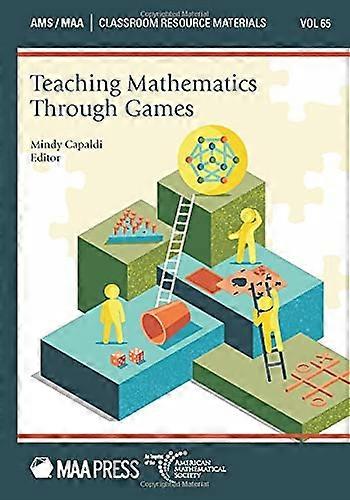 Teaching Mathematics Through Games (Classroom Resource Materials)