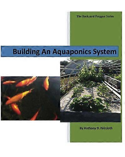 Building an Aquaponics System (Backyard Prepper)