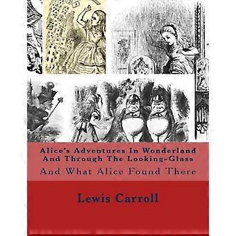 Les aventures d'Alice au pays des merveilles et de l'autre côté du miroir : et ce qu'Alice y a trouvé