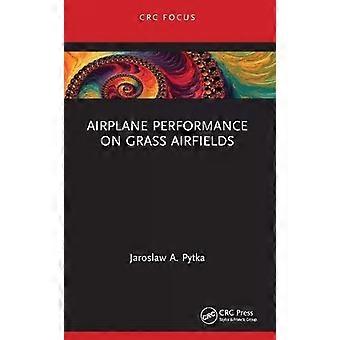 Airplane Performance On Grass Airfields - Jaroslaw A. Pytka
