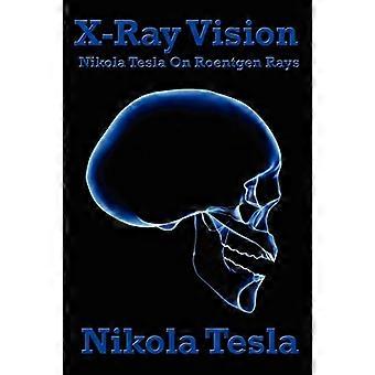 Røntgensyn: Nikola Tesla på røntgenstråler