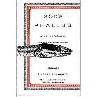 God's phallus and other problems for men and monotheism