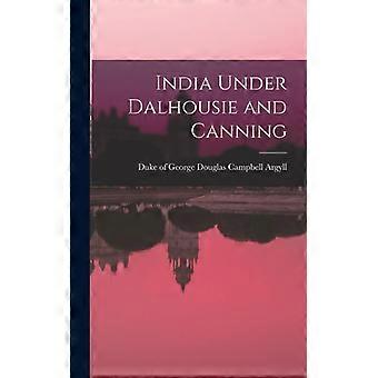 India Under Dalhousie And Canning - George Douglas Campbell, Duke of, Arg - Hardcover - English Book - History
