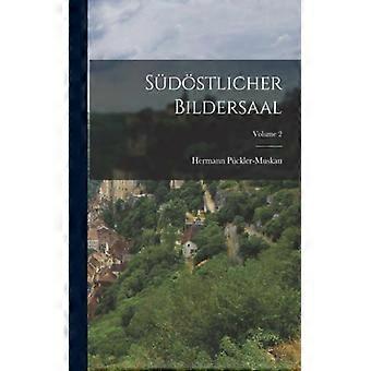 Sdstlicher Bildersaal Volume 2 - Hermann Pckler-Muskau - Paperback - English Book - History