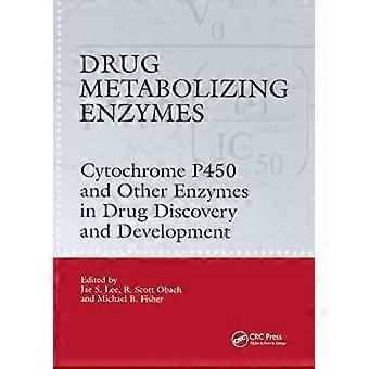 Drug Metabolizing Enzymes Cytochrome P450 and Other Enzymes in Drug Discovery and Development
