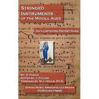 Stringed Instruments Of The Middle Ages An Illustrated Field Guide To Their Evol