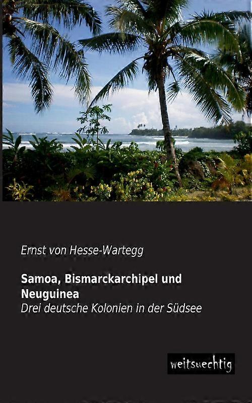 Samoa Bismarckarchipel Und Neuguinea