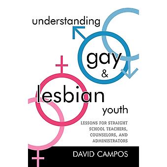 Understanding Gay And Lesbian Youth Lessons For Straight School Teachers Coun - David Campos