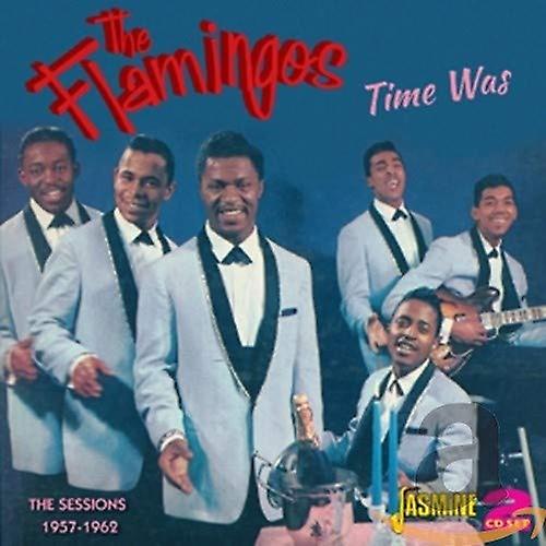 Flamingos The - Time Was: The Sessions 1957-1962 [CD]