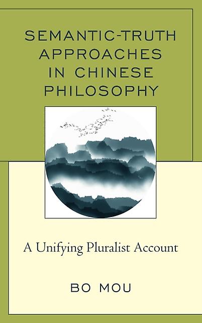 Semantictruth Approaches In Chinese Philosophy by Bo Mou Paperback Book