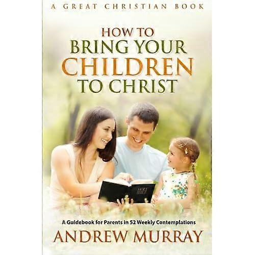 How to Bring Your Children to Christ