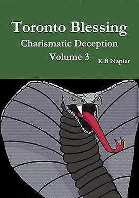 Toronto Blessing Charismatic Deception Volume 3