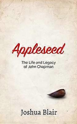 Appleseed: John Chapmanin elämä ja perintö