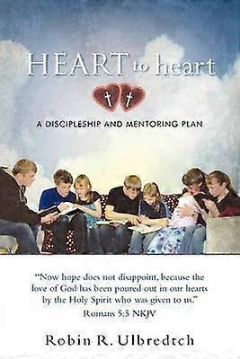 HEART to heart A Discipleship and Mentoring Plan