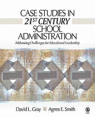 Case Studies in 21st Century School Administration