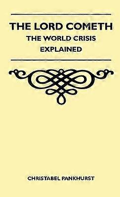 The Lord Cometh  The World Crisis Explained