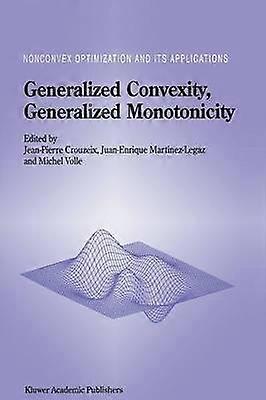Generalized Convexity Generalized Monotonicity: Recent Results
