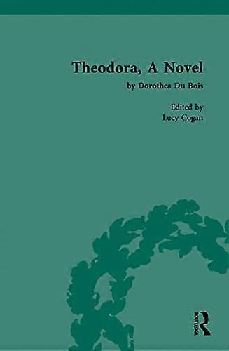 Theodora A Novel: by Dorothea Du Bois