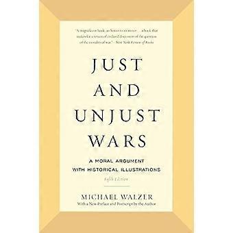 Just and Unjust Wars A Moral Argument with Historical Illustrations